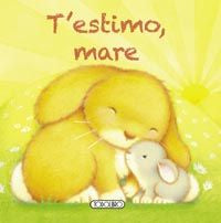 T'ESTIMO, MARE
